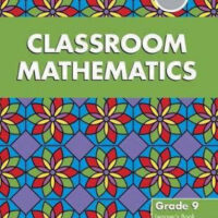 Classroom Mathematics Grade 9 Learner’s Book (CAPS Aligned)