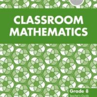 Classroom Mathematics Grade 8 Teacher’s Guide (CAPS Aligned)