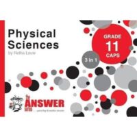 PHYSICAL SCIENCES GR 11 (3 IN 1) (CAPS) (THE ANSWER SERIES)